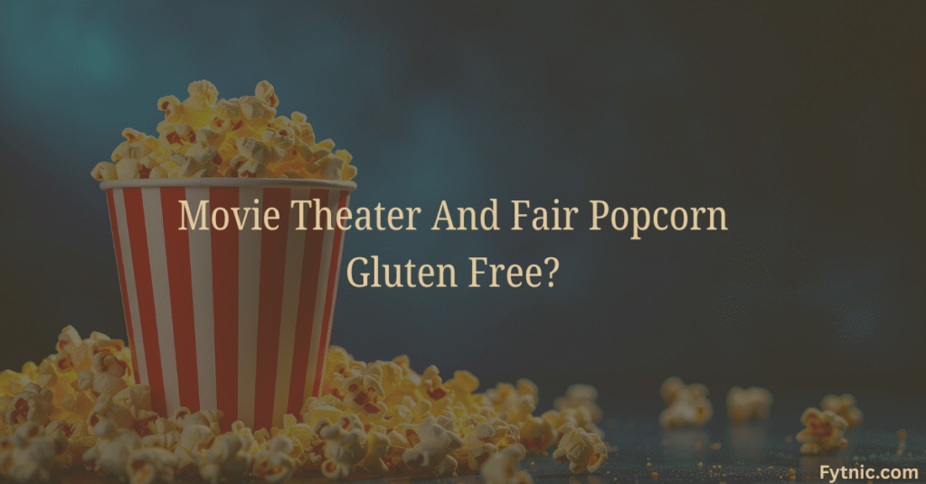 Movie Theater And Fair Popcorn Gluten Free?