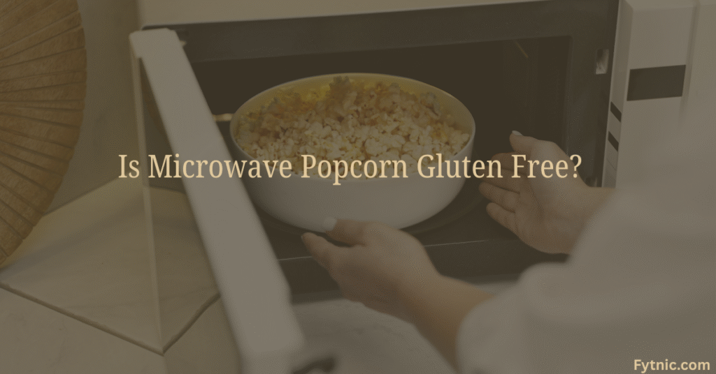 Is Microwave Popcorn Gluten Free?
